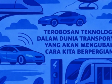 Terobosan Teknologi dalam Dunia Transportasi yang Akan Mengubah Cara Kita Berpergian